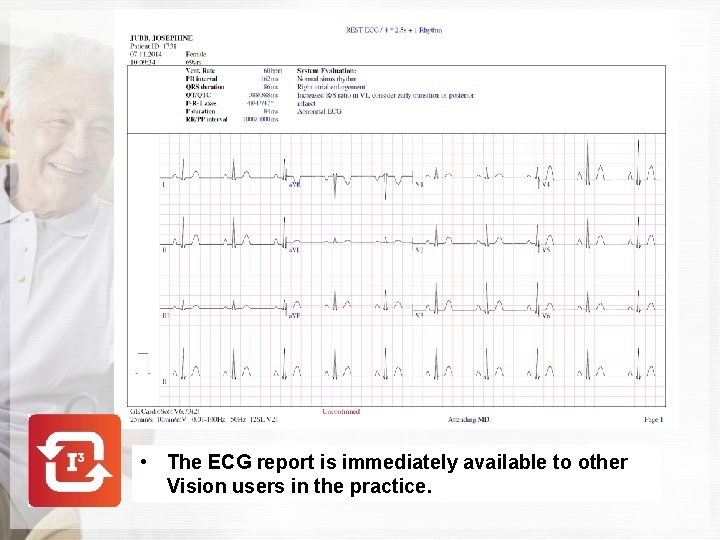  • The ECG report is immediately available to other Vision users in the