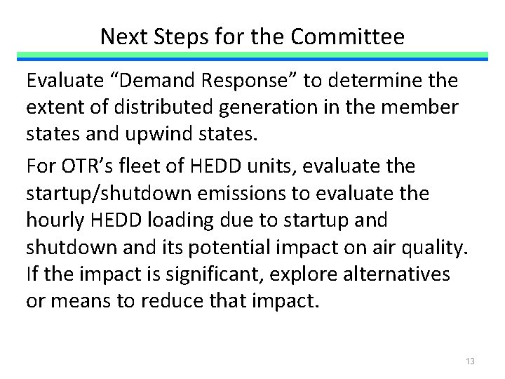 Next Steps for the Committee Evaluate “Demand Response” to determine the extent of distributed