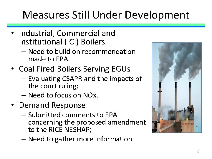 Measures Still Under Development • Industrial, Commercial and Institutional (ICI) Boilers – Need to