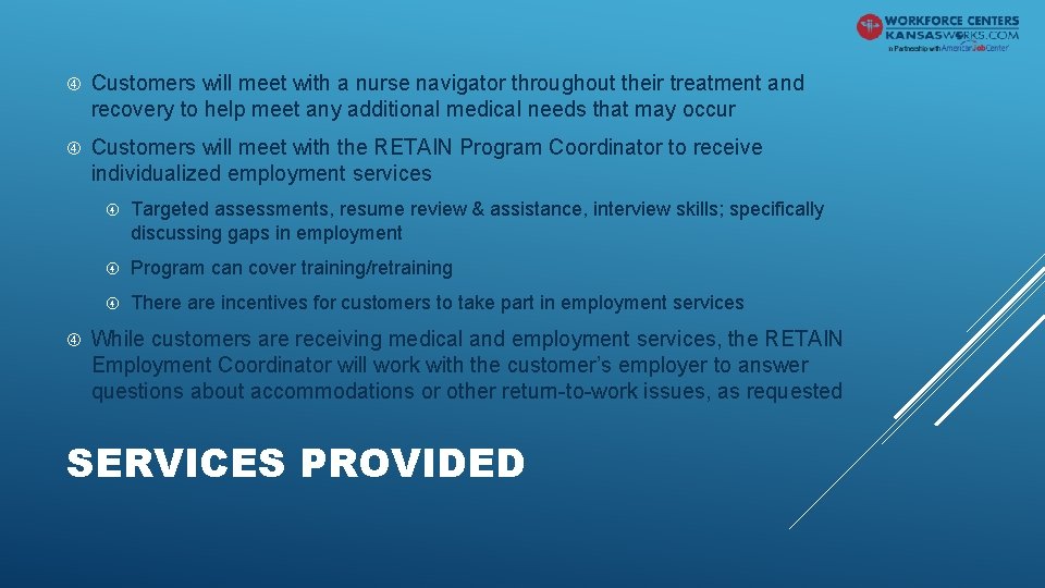  Customers will meet with a nurse navigator throughout their treatment and recovery to