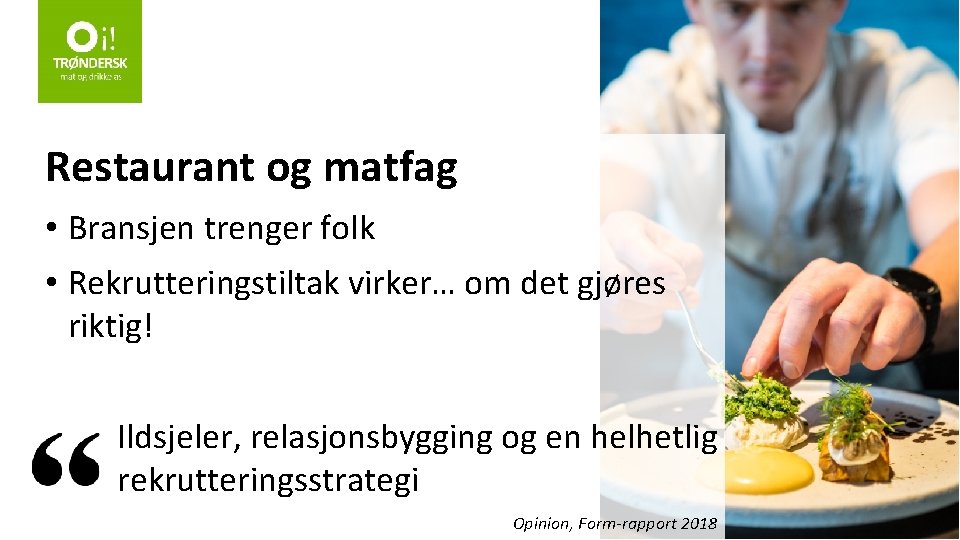 Restaurant og matfag • Bransjen trenger folk • Rekrutteringstiltak virker… om det gjøres riktig!