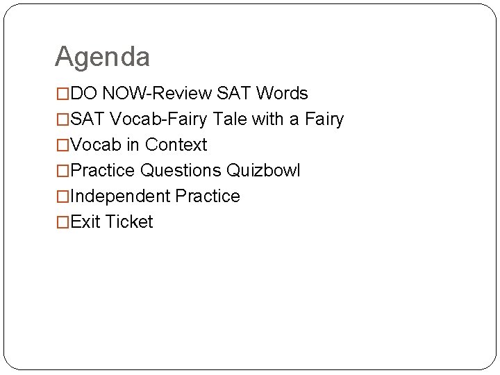 Agenda �DO NOW-Review SAT Words �SAT Vocab-Fairy Tale with a Fairy �Vocab in Context