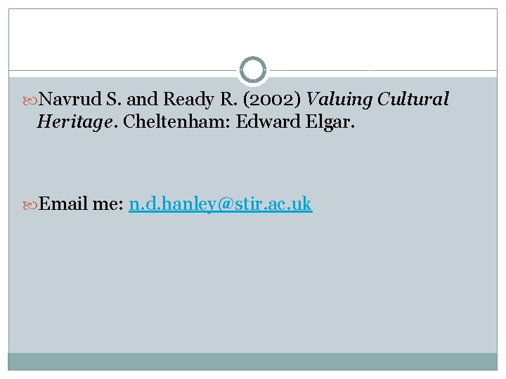  Navrud S. and Ready R. (2002) Valuing Cultural Heritage. Cheltenham: Edward Elgar. Email