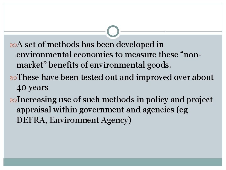  A set of methods has been developed in environmental economics to measure these