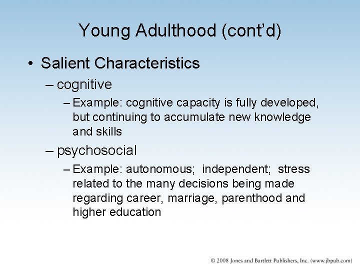 Young Adulthood (cont’d) • Salient Characteristics – cognitive – Example: cognitive capacity is fully