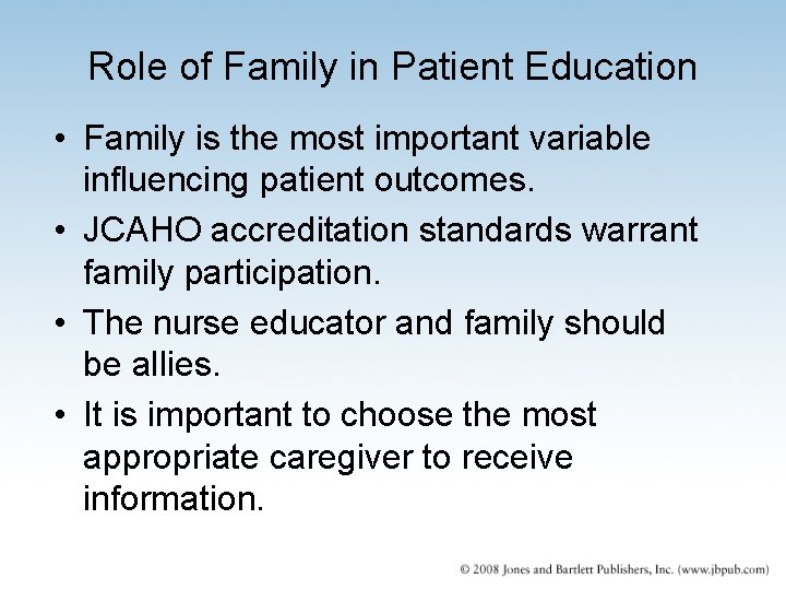 Role of Family in Patient Education • Family is the most important variable influencing