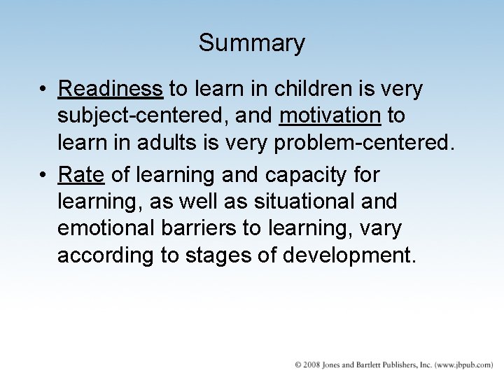 Summary • Readiness to learn in children is very subject-centered, and motivation to learn