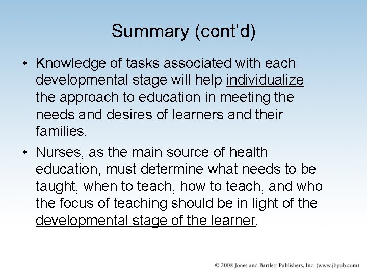 Summary (cont’d) • Knowledge of tasks associated with each developmental stage will help individualize