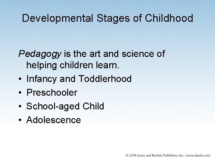 Developmental Stages of Childhood Pedagogy is the art and science of helping children learn.