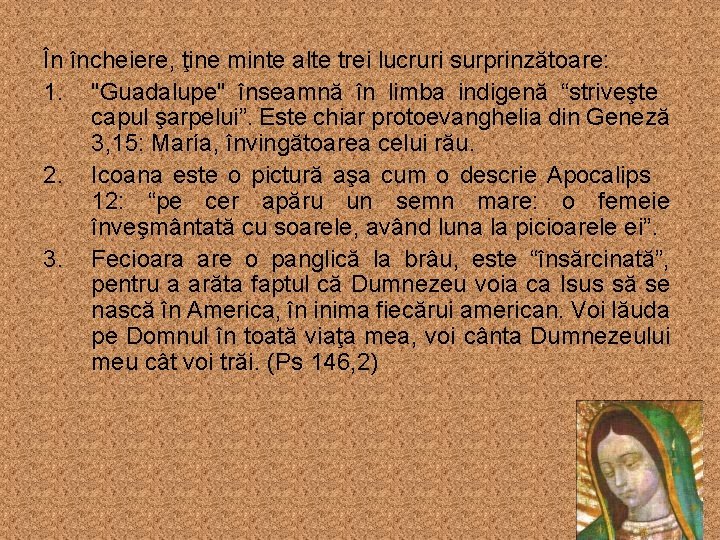 În încheiere, ţine minte alte trei lucruri surprinzătoare: 1. "Guadalupe" înseamnă în limba indigenă