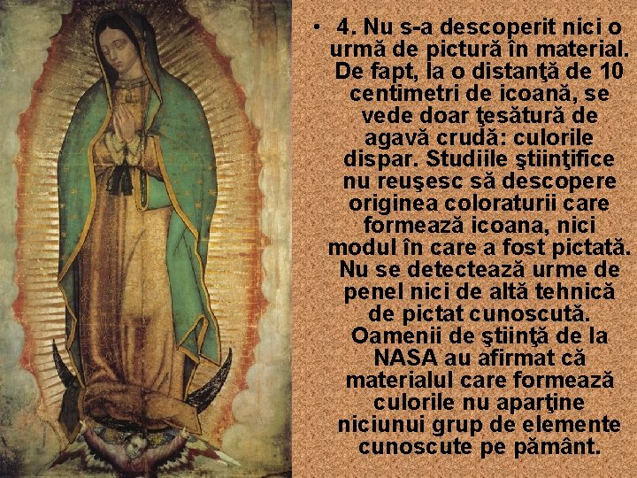  • 4. Nu s-a descoperit nici o urmă de pictură în material. De