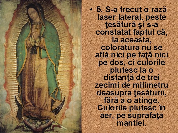  • 5. S-a trecut o rază laser lateral, peste ţesătură şi s-a constatat