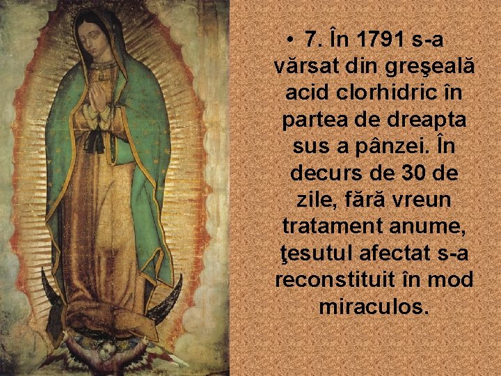  • 7. În 1791 s-a vărsat din greşeală acid clorhidric în partea de