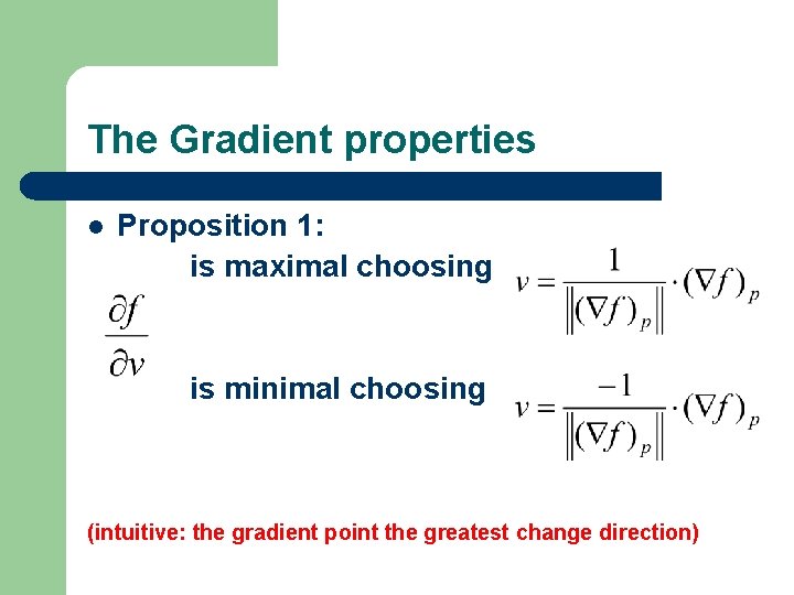 The Gradient properties l Proposition 1: is maximal choosing is minimal choosing (intuitive: the
