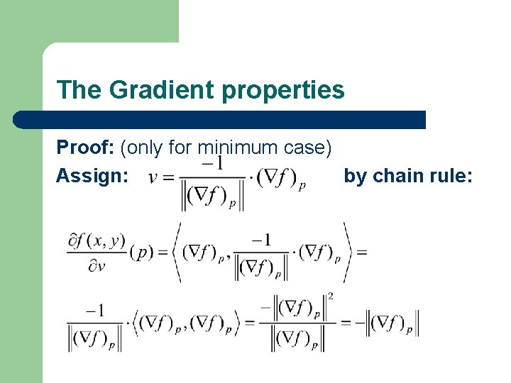 The Gradient properties Proof: (only for minimum case) Assign: by chain rule: 