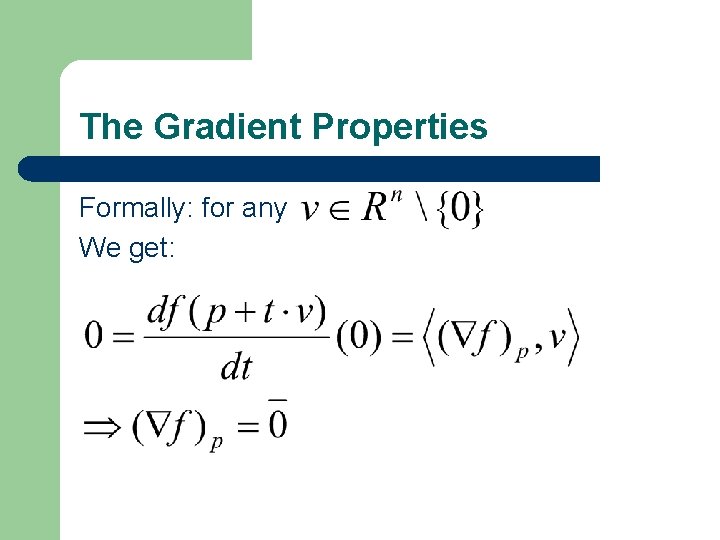 The Gradient Properties Formally: for any We get: 