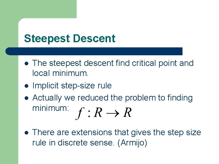 Steepest Descent l l The steepest descent find critical point and local minimum. Implicit