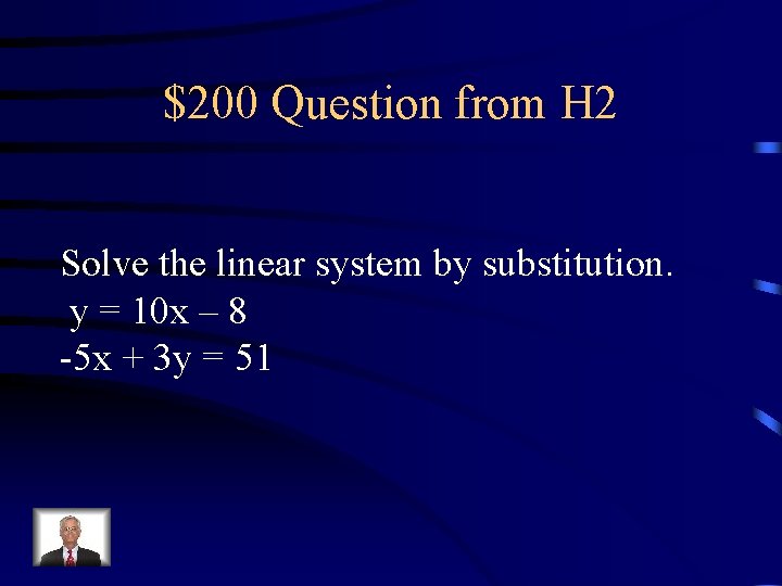 $200 Question from H 2 Solve the linear system by substitution. y = 10