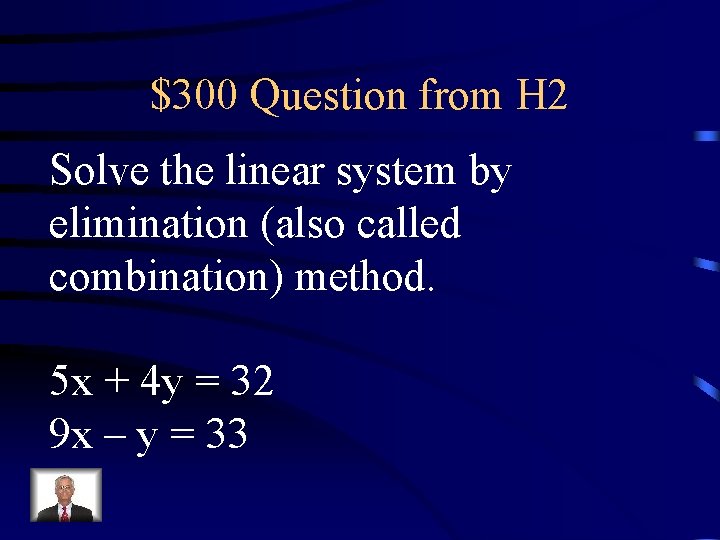 $300 Question from H 2 Solve the linear system by elimination (also called combination)