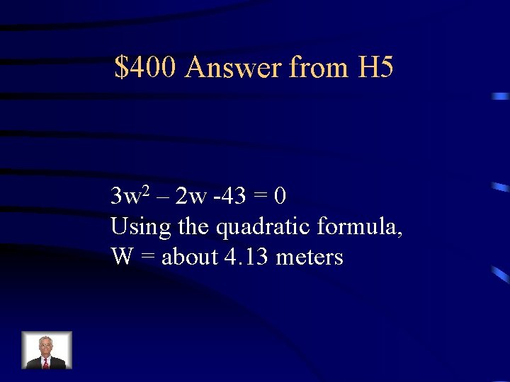 $400 Answer from H 5 3 w 2 – 2 w -43 = 0
