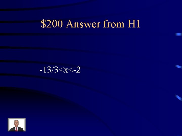 $200 Answer from H 1 -13/3<x<-2 