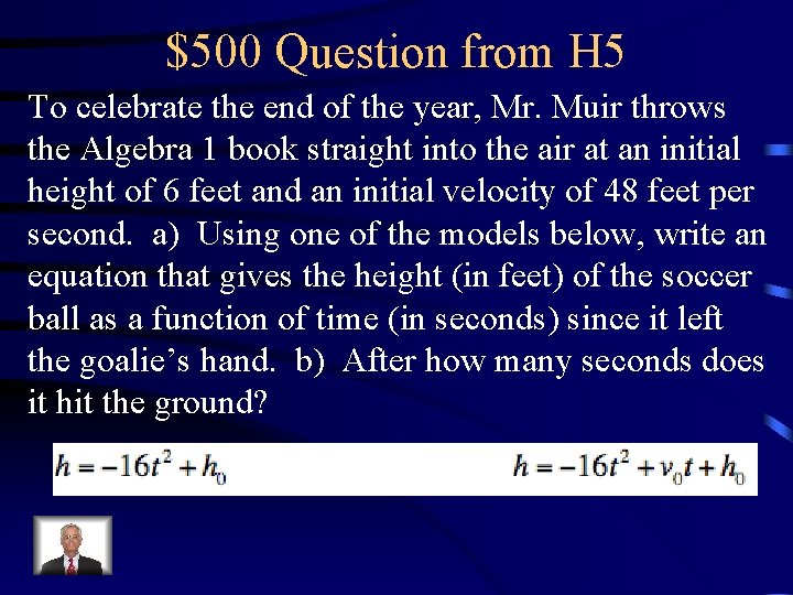 $500 Question from H 5 To celebrate the end of the year, Mr. Muir