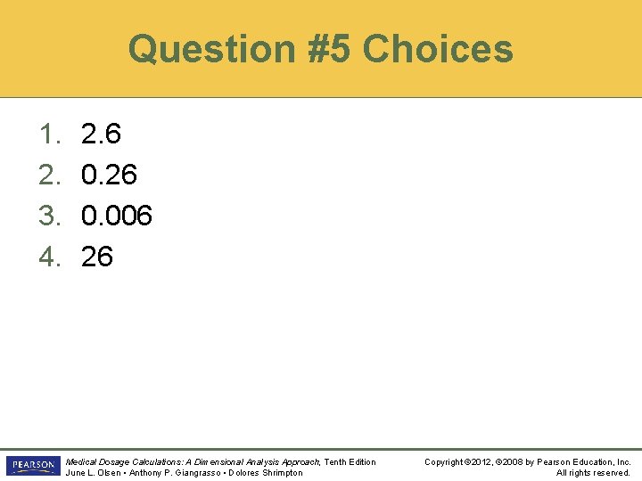 Question #5 Choices 1. 2. 3. 4. 2. 6 0. 26 0. 006 26