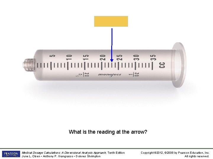 23 m. L What is the reading at the arrow? Medical Dosage Calculations: A