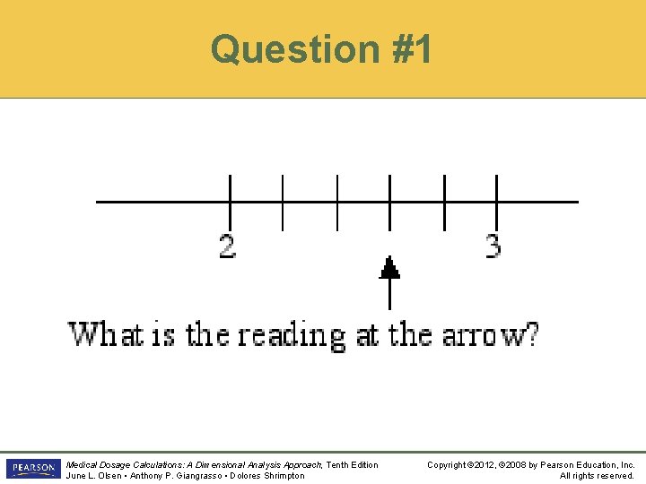 Question #1 Medical Dosage Calculations: A Dimensional Analysis Approach, Tenth Edition June L. Olsen