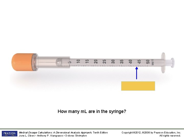 44 units How many m. L are in the syringe? Medical Dosage Calculations: A