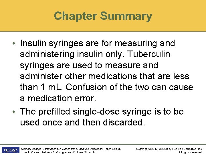 Chapter Summary • Insulin syringes are for measuring and administering insulin only. Tuberculin syringes