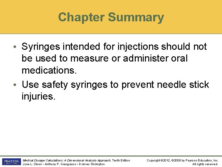 Chapter Summary • Syringes intended for injections should not be used to measure or