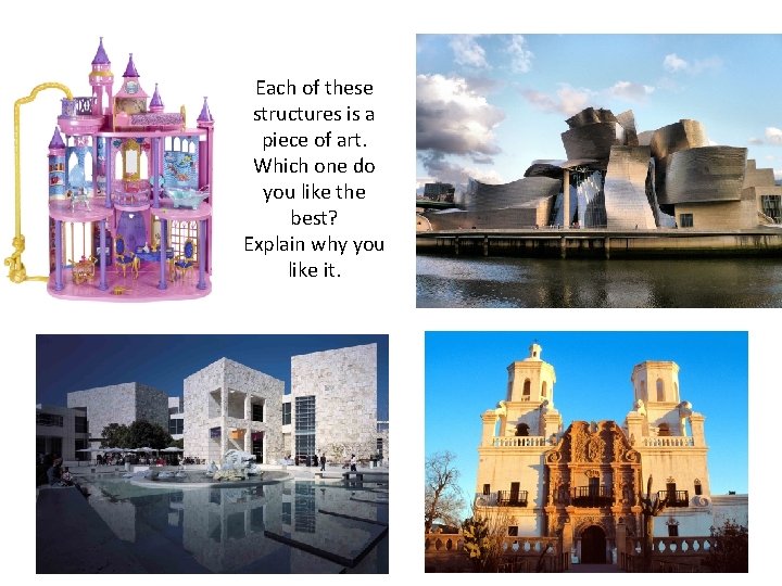 Each of these structures is a piece of art. Which one do you like
