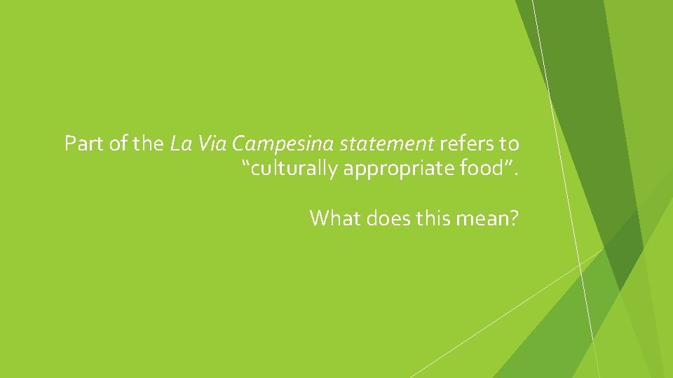 Part of the La Via Campesina statement refers to “culturally appropriate food”. What does