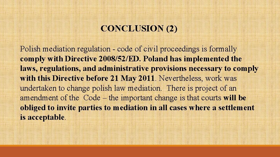 CONCLUSION (2) Polish mediation regulation - code of civil proceedings is formally comply with