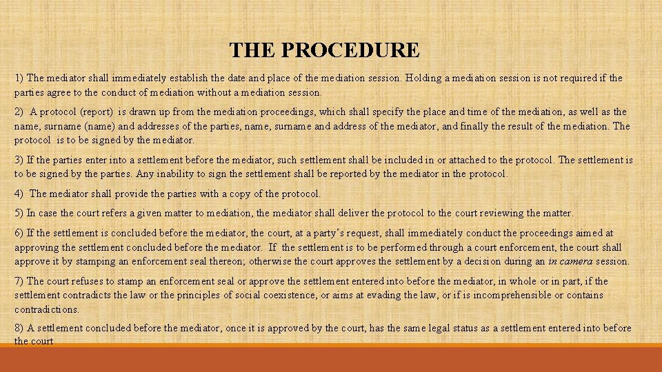 THE PROCEDURE 1) The mediator shall immediately establish the date and place of the