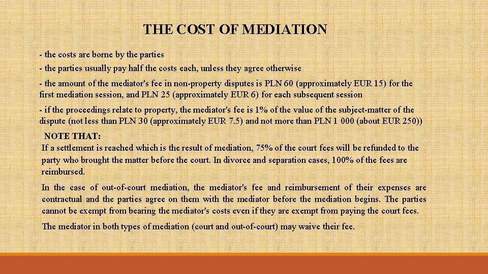 THE COST OF MEDIATION - the costs are borne by the parties - the
