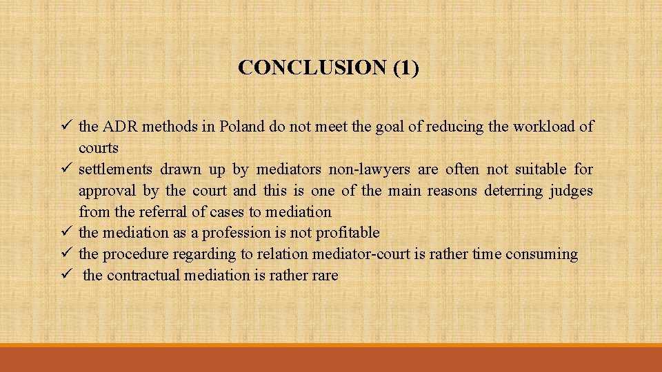 CONCLUSION (1) ü the ADR methods in Poland do not meet the goal of