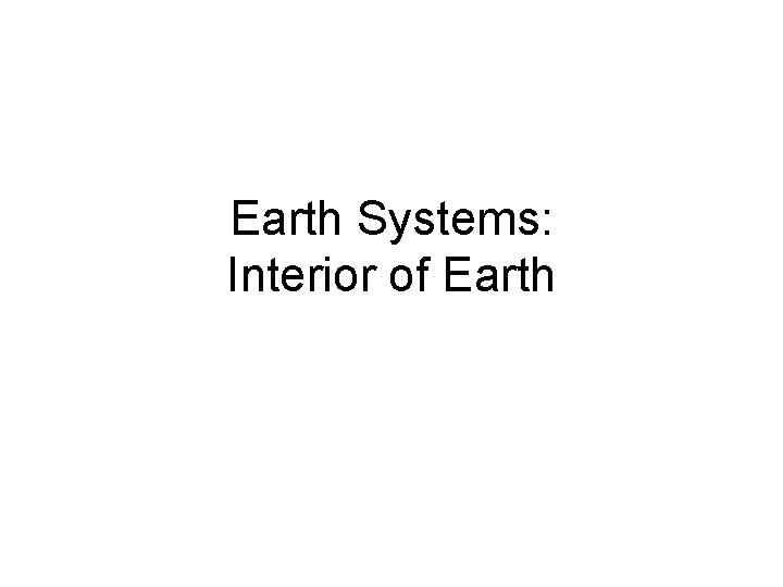 Earth Systems: Interior of Earth 