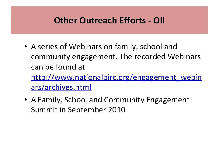 Other Outreach Efforts - OII • A series of Webinars on family, school and