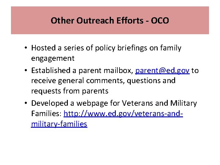 Other Outreach Efforts - OCO • Hosted a series of policy briefings on family