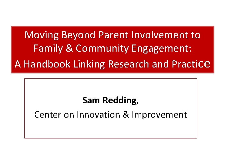 Moving Beyond Parent Involvement to Family & Community Engagement: A Handbook Linking Research and