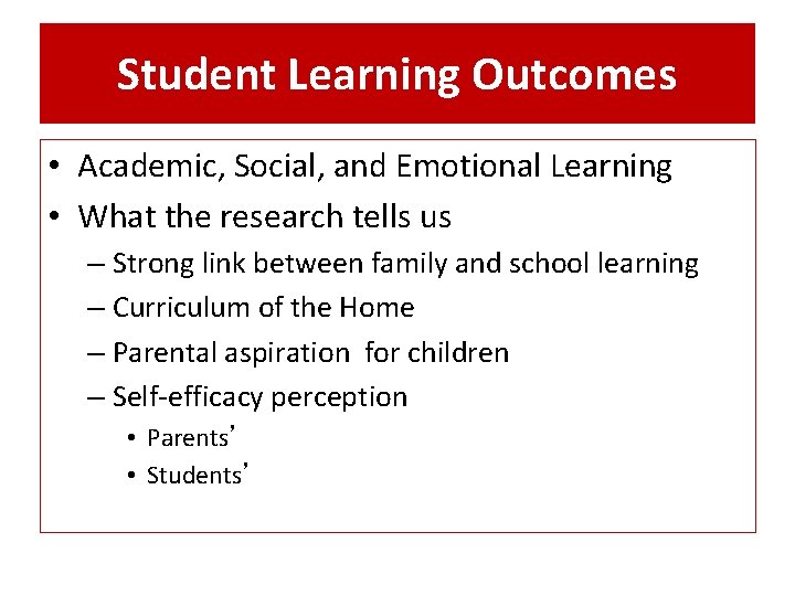 Student Learning Outcomes • Academic, Social, and Emotional Learning • What the research tells