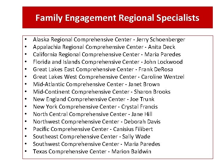 Family Engagement Regional Specialists • • • • Alaska Regional Comprehensive Center ‐ Jerry