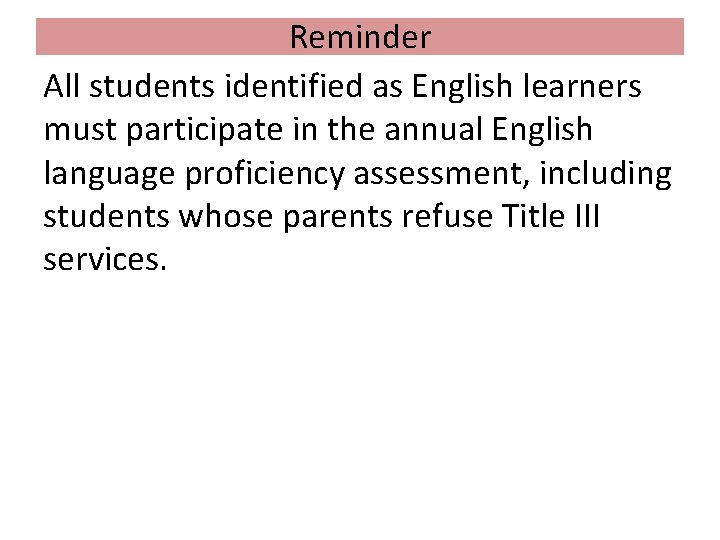 Reminder All students identified as English learners must participate in the annual English language