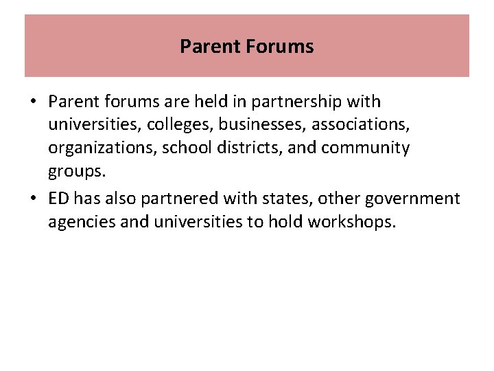 Parent Forums • Parent forums are held in partnership with universities, colleges, businesses, associations,