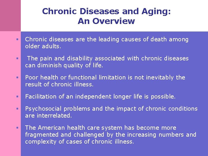 Chronic Diseases and Aging: An Overview § Chronic diseases are the leading causes of