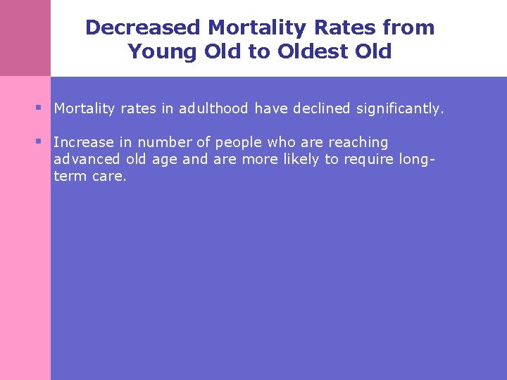 Decreased Mortality Rates from Young Old to Oldest Old § Mortality rates in adulthood