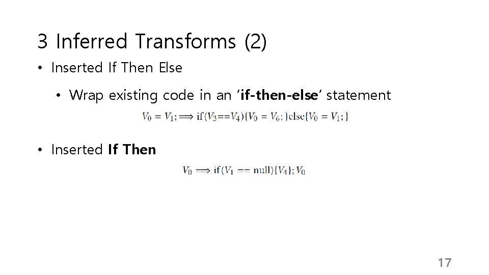 3 Inferred Transforms (2) • Inserted If Then Else • Wrap existing code in