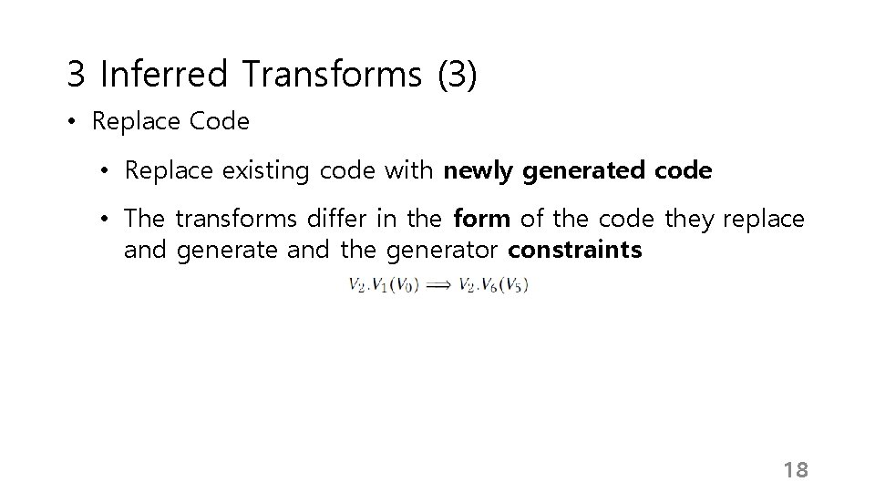 3 Inferred Transforms (3) • Replace Code • Replace existing code with newly generated